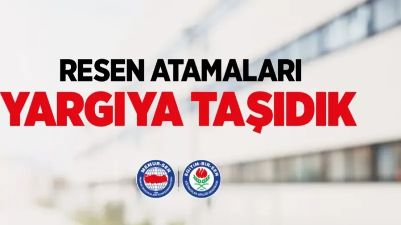 Eğitim-Bir-Sen: Resen Atamaları Yargıya Taşıdık!