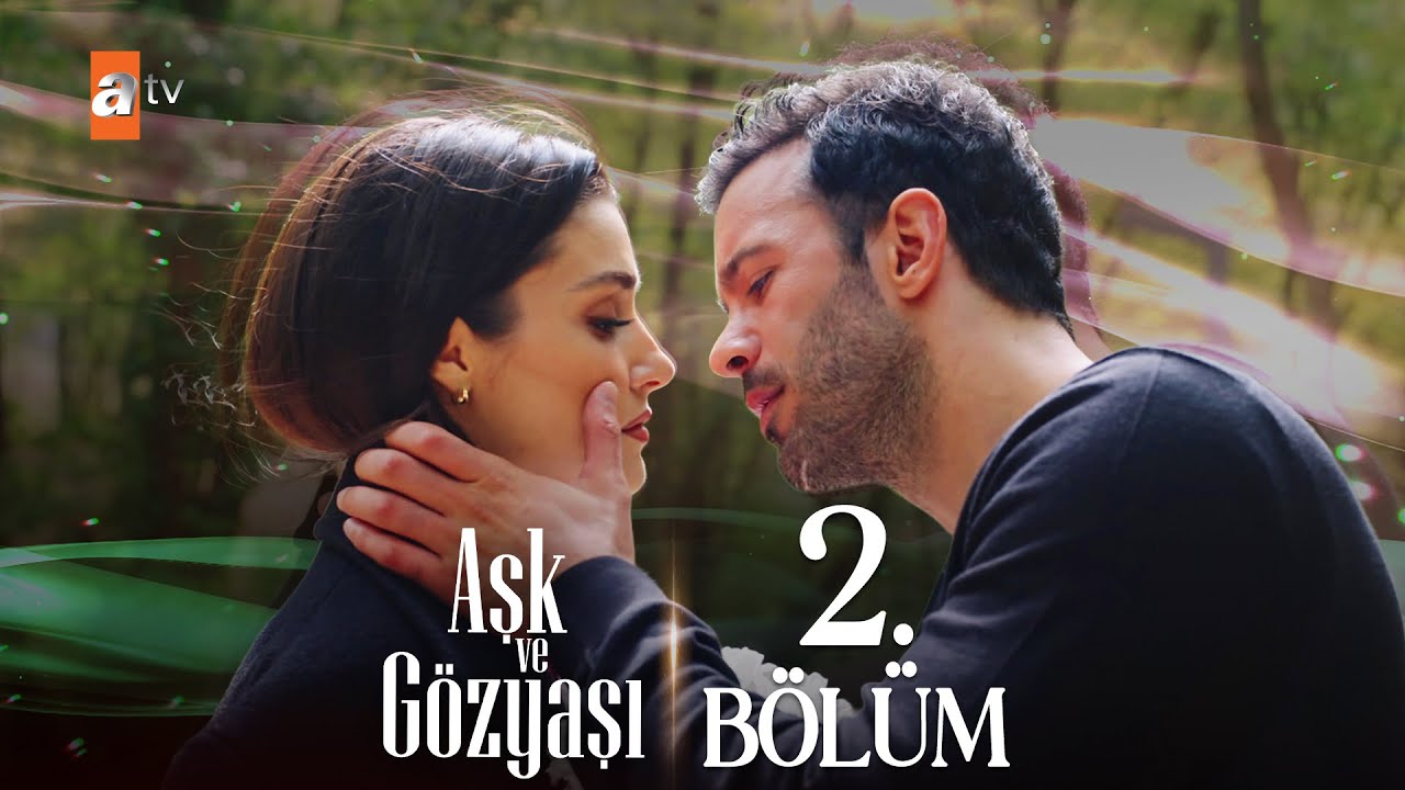 Aşk ve Gözyaşı 2. Bölümde neler oldu?